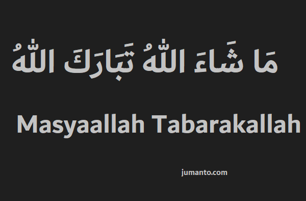 Tulisan Arab Masyaallah Tabarakallah Penggunaan Dan Artinya